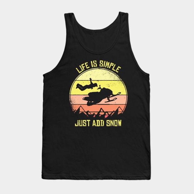 Snowmobiling Life Is Simple Just Add Snow Snowmobile Tank Top by tobzz